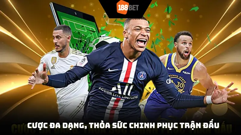 Cược đa dạng, thỏa sức chinh phục trận đấu
