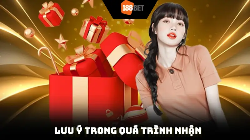 Lưu ý trong quá trình nhận