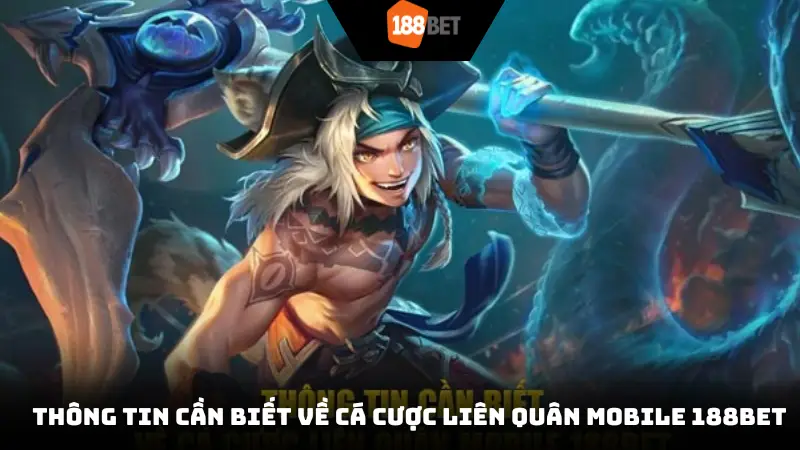 Thông tin cần biết về cá cược Liên quân Mobile 188bet