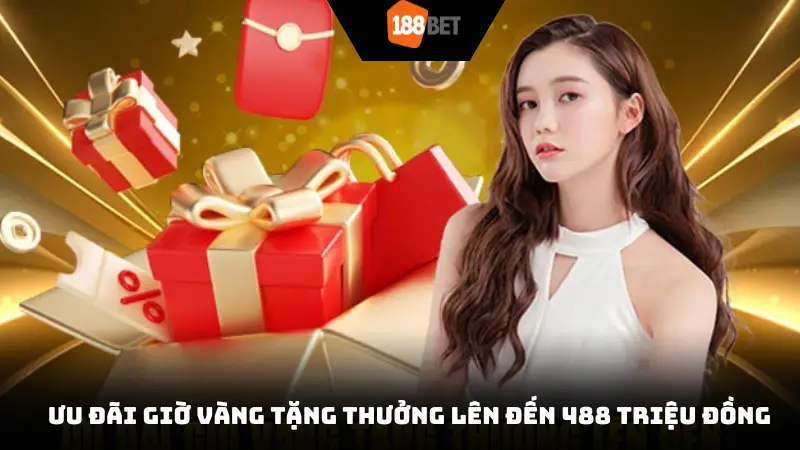 Ưu đãi giờ vàng tặng thưởng lên đến 488 triệu đồng